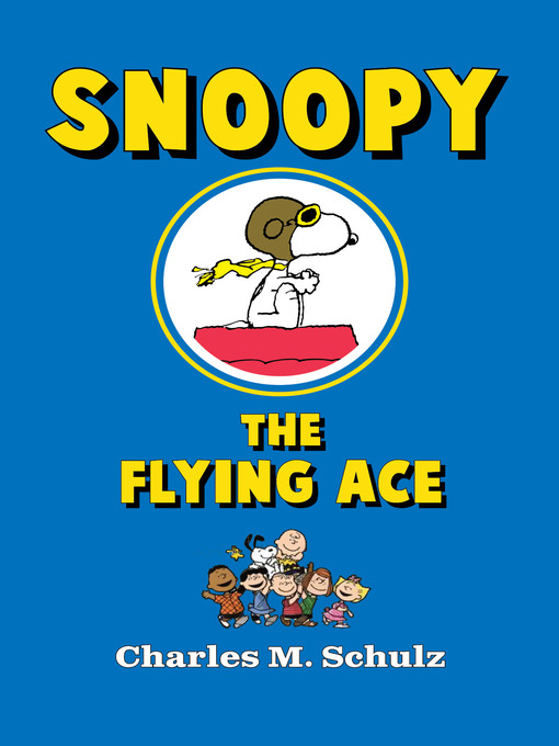 Title details for Snoopy the Flying Ace by Charles M. Schulz - Wait list